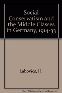 Social Conservatism and the Middle Class in Germany, 1914-1933