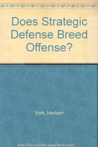 Does Strategic Defense Breed Offense?