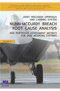 Joint Precision Approach and Landing System Nunn-McCurdy Breach Root Cause Analysis and Portfolio Assessment Metrics for DoD Weapons Systems, Volume 8