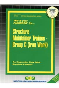 Structure Maintainer Trainee, Group C (Iron Work)