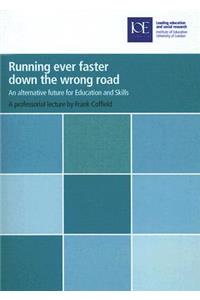 Running Ever Faster Down the Wrong Road