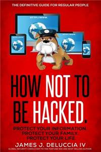 How Not To Be Hacked