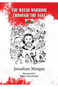 The Welsh Warrior Through the Ages