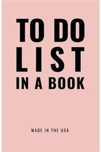 TO DO LIST IN A BOOK - Best To Do List to Increase Your Productivity and Prioritize Your Tasks More Effectively - Non Dated / Undated - 5.5