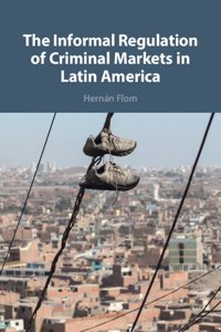Informal Regulation of Criminal Markets in Latin America