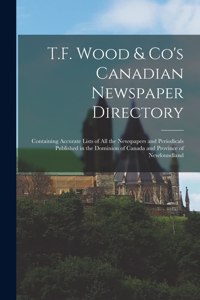 T.F. Wood & Co's Canadian Newspaper Directory [microform]
