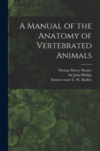 Manual of the Anatomy of Vertebrated Animals [electronic Resource]
