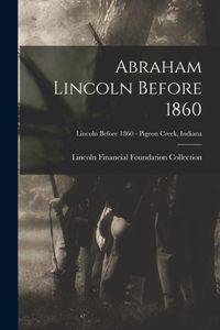 Abraham Lincoln Before 1860; Lincoln before 1860 - Pigeon Creek, Indiana