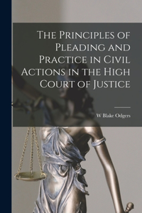 The Principles of Pleading and Practice in Civil Actions in the High Court of Justice