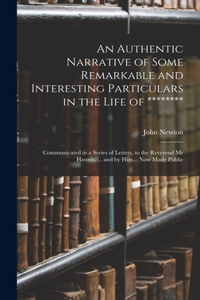 Authentic Narrative of Some Remarkable and Interesting Particulars in the Life of ********