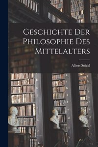 Geschichte der Philosophie des Mittelalters