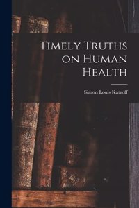 Timely Truths on Human Health