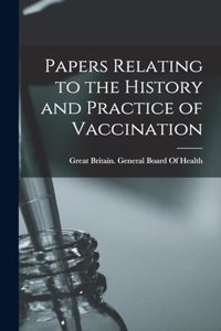 Papers Relating to the History and Practice of Vaccination