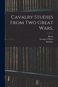 Cavalry Studies From two Great Wars,