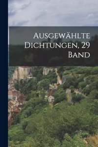 Ausgewählte Dichtungen, 29 Band