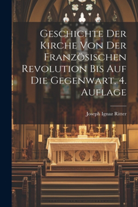 Geschichte der Kirche von der französischen Revolution bis auf die Gegenwart, 4. Auflage