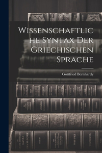 Wissenschaftliche Syntax der Griechischen Sprache