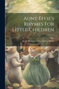 Aunt Effie's Rhymes For Little Children