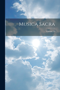 Musica Sacra; Volume 19