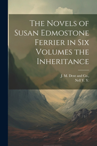 Novels of Susan Edmostone Ferrier in Six Volumes the Inheritance