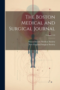 Boston Medical and Surgical Journal; Volume 110