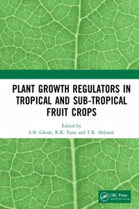 Plant Growth Regulators in Tropical and Sub-tropical Fruit Crops