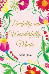 Fearfully and Wonderfully Made. Psalm 139