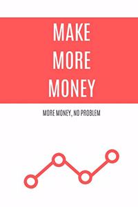 Make More Money