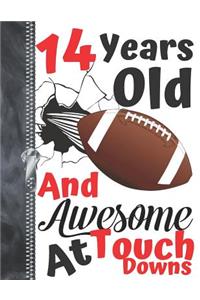 14 Years Old And Awesome At Touch Downs