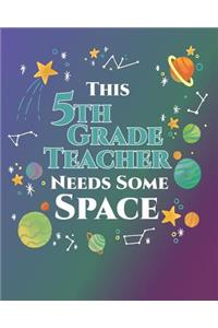 This 5th Grade Teacher Needs Some Space: 2019-2020 Teacher Planner Monthly and Weekly Science Outer Space Themed Lesson Plan for Teachers, Homeschoolers, Tutors Mid Year Planner