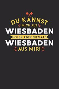 Du Kannst Mich Aus Wiesbaden Holen Aber Niemals Wiesbaden Aus Mir!