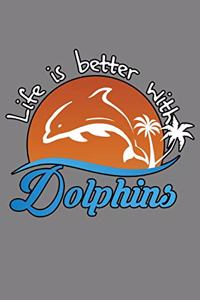 Life Is Better With Dolphins