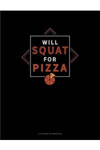 Will Squat For Pizza