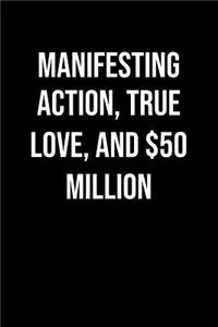Manifesting Action True Love And 50 Million