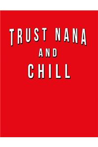 Trust Nana And Chill