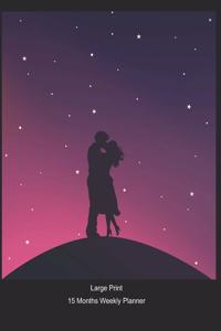 Large Print - 2020 - 15 Months Weekly Planner - Romance - Midnight Rendezvous