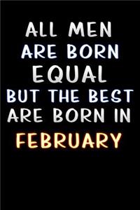 all men are born equal but the best are born in February