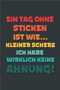 Ein Tag ohne Sticken ist wie...