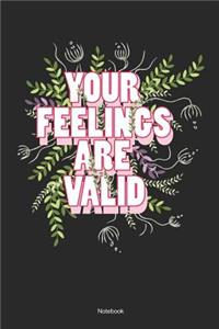 Your Feelings Are Valid Notebook