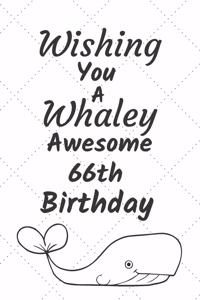 Wishing You A Whaley Awesome 66th Birthday