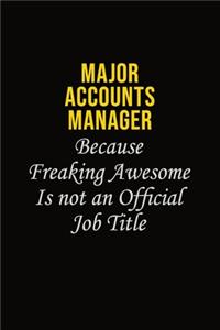 Major Accounts Manager Because Freaking Awesome Is Not An Official Job Title