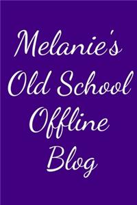 Melanie's Old School Offline Blog