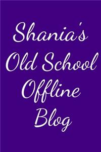 Shania's Old School Offline Blog