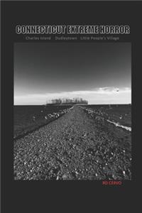 Connecticut Extreme Horror - Charles Island, Dudleytown and Little People's Village