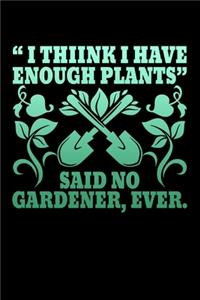 I Think I Have Enough Plants Said No Gardener Ever