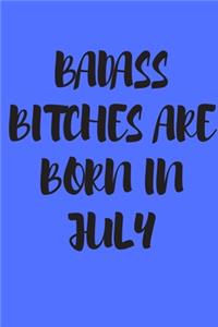 Badass Bitches Are Born in July