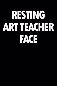 Resting Art Teacher Face