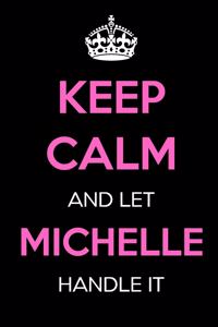 Keep Calm and Let Michelle Handle It