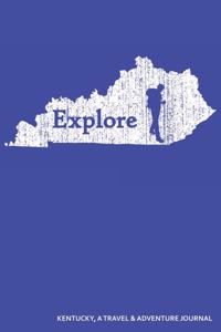 Explore Kentucky a Travel and Adventure Journal