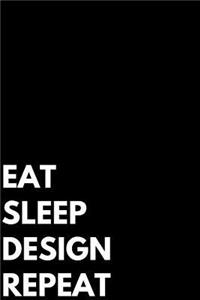 Eat Sleep Design Repeat